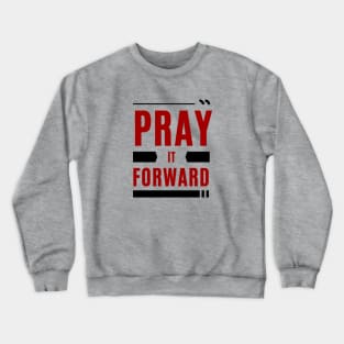 Pray it Forward | Christian Typography Crewneck Sweatshirt